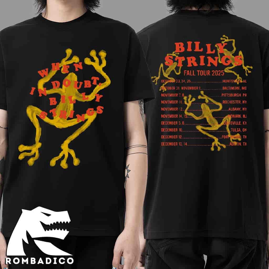 Billy Strings Fall Tour 2025 Merch Tee When In Doubt Tee With Dates Hailey Miller Beiden Unisex T-Shirt Billy Strings Fall Tour 2025 Merch Tee When In Doubt Tee With Dates Hailey Miller Beiden Unisex T-Shirt